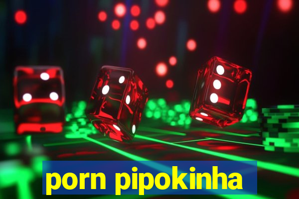 porn pipokinha